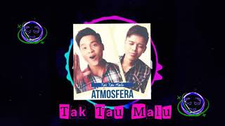 DownloadAtmosfera - Tak Tau Malu (DJ Remix) || Lagu Viral Tik Tok 2018 MP3 MP4 Atmosfera - Tak Tau Malu (DJ Remix) || Lagu Viral Tik Tok 2018