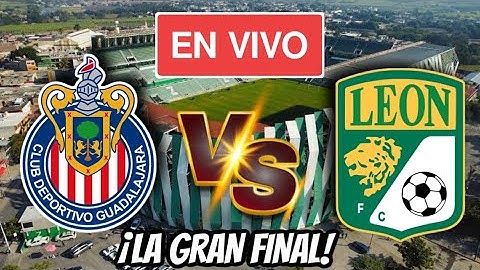 CHIVAS vs LEÓN EN VIVO | GRAN FINAL COPA MORELOS 2025