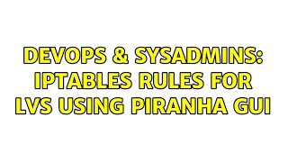 DevOps & SysAdmins: iptables rules for lvs using piranha gui