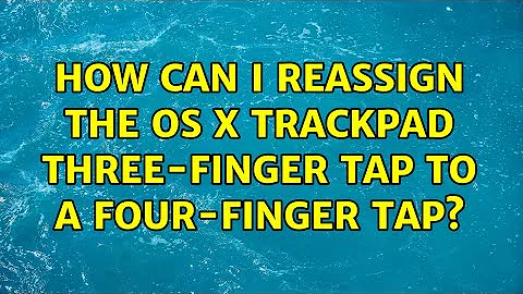 How can I reassign the OS X trackpad three-finger tap to a four-finger tap?