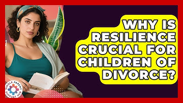 Why Is Resilience Crucial For Children Of Divorce? - Single Parent Support Hub