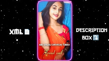 #ami​ sudhu cheyechi tomay💞💘XML file Bangla song 🔰 bangla song XML file 🔰 XML file alight motion 🔰