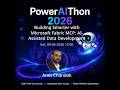 PowerAIThon 2026 Building Smarter with Microsoft Fabric MCP AI Assisted Data Development