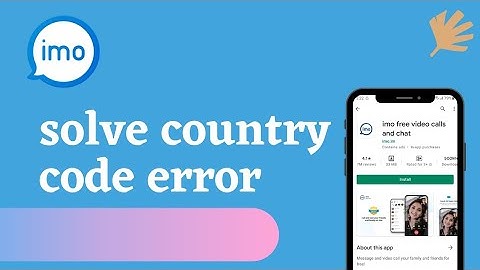 Imo: Solve Country Code Not Changing Error (UPDATED) 2021