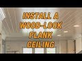 How to Install a Wood-Look Plank Ceiling