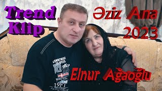 Elnur Agaoglu - Eziz Ana trend 2023 Resimi