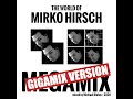 The World Of Mirko Hirsch (Gigamix Version)