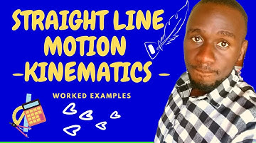 Kinematics - Motion in a Straight Line - Full Lecture - Kisembo Academy
