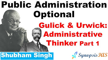 Gulick & Urwick Administrative Thinker Part 1 | Public Administration L12