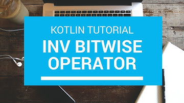 Kotlin Tutorial - Chapter (15/2): Bitwise Inv Operator
