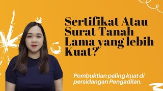 Surat Tanah Lama Jadi Alat Bukti Di Persidangan Pengadilan? | Mana lebih kuat, SHM atau Surat Tanah?