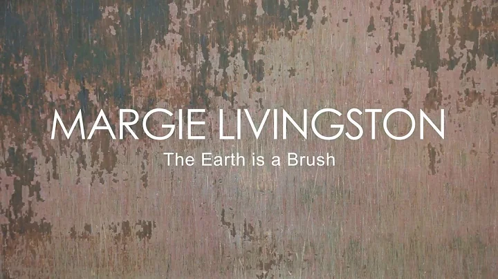 MARGIE LIVINGSTON : THE EARTH IS A BRUSH