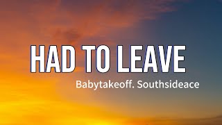 Had To Leave - Babytakeoff ft. Southsideace (lyrics)