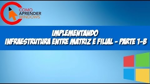 🔴 Implementado Infraestrutura entre Matriz e Filial - Parte 1-B