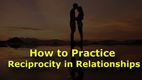 How to Practice Reciprocity in Relationships