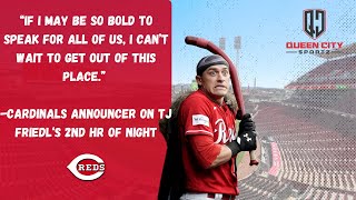 Cardinals Announcer Wants to Leave Cincinnati After TJ Friedl's 2nd Home Run | All Broadcasts