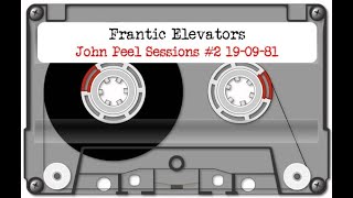 FRANTIC ELEVATORS 01 AFTER HANGING AROUND · JOHN PEEL SESSIONS #2 19TH SEPTEMBER 1981 Wealth
