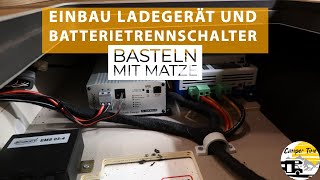 Basteln mit Matze - Einbau Ladegerät | Batterietrennschalter