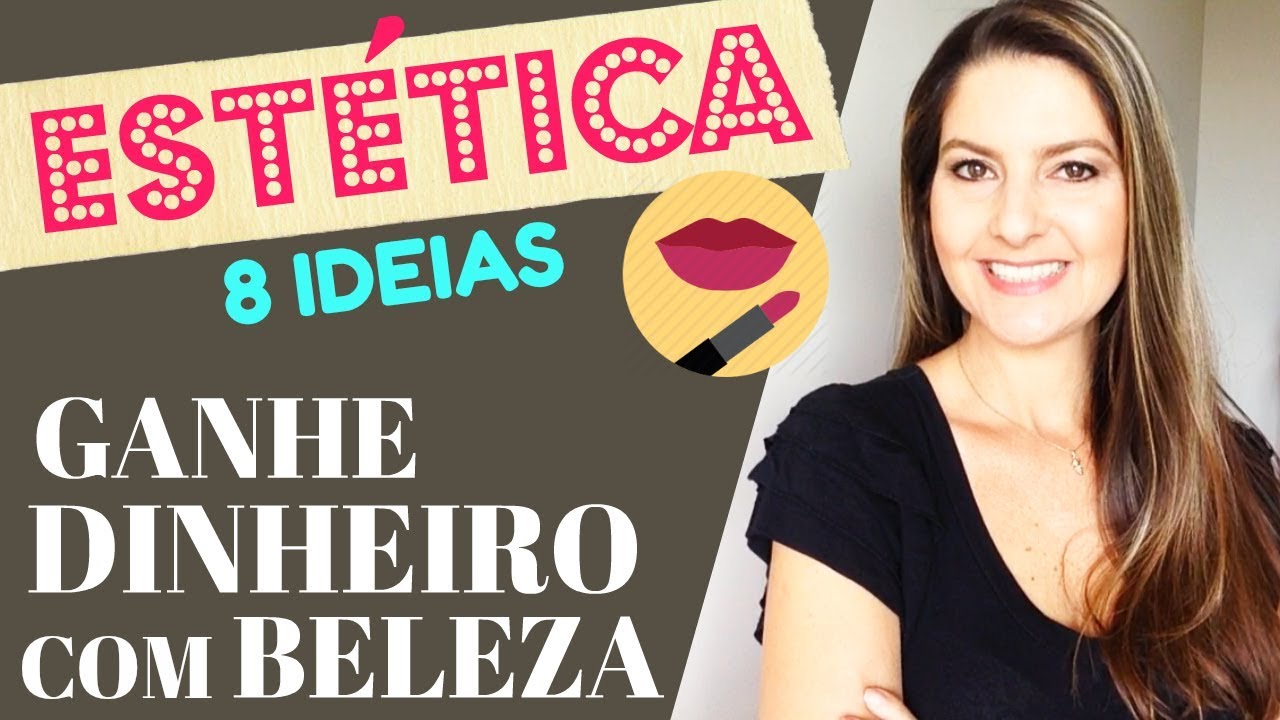 IDEIAS PARA GANHAR DINHEIRO | 8 Formas de Ganhar Dinheiro com BELEZA E ESTÉTICA – Juliana Zammar