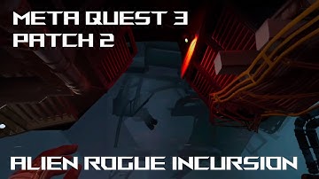 Alien Rogue Incursion - Meta Quest 3 Patch 2