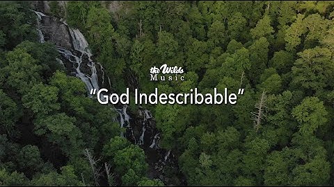 "God Indescribable" - The Wilds Music Official Lyric Video