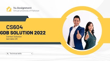 Cs604 gdb Solution 2022|cs604 gdb correct Solution 2022|Technical Skills
