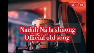 Naduh Na la shnong|| old khasi song