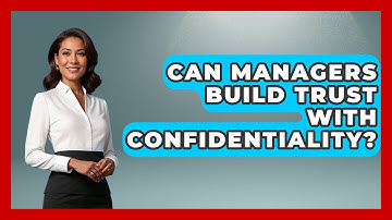 Can Managers Build Trust With Confidentiality? - Modern Manager Toolbox