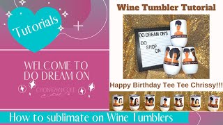 Sublimation Tutorial: Wine Tumblers