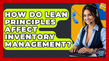 How Do Lean Principles Affect Inventory Management? - Customer Support Coach