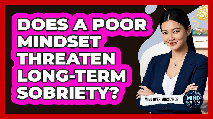 Does a Poor Mindset Threaten Long-Term Sobriety?