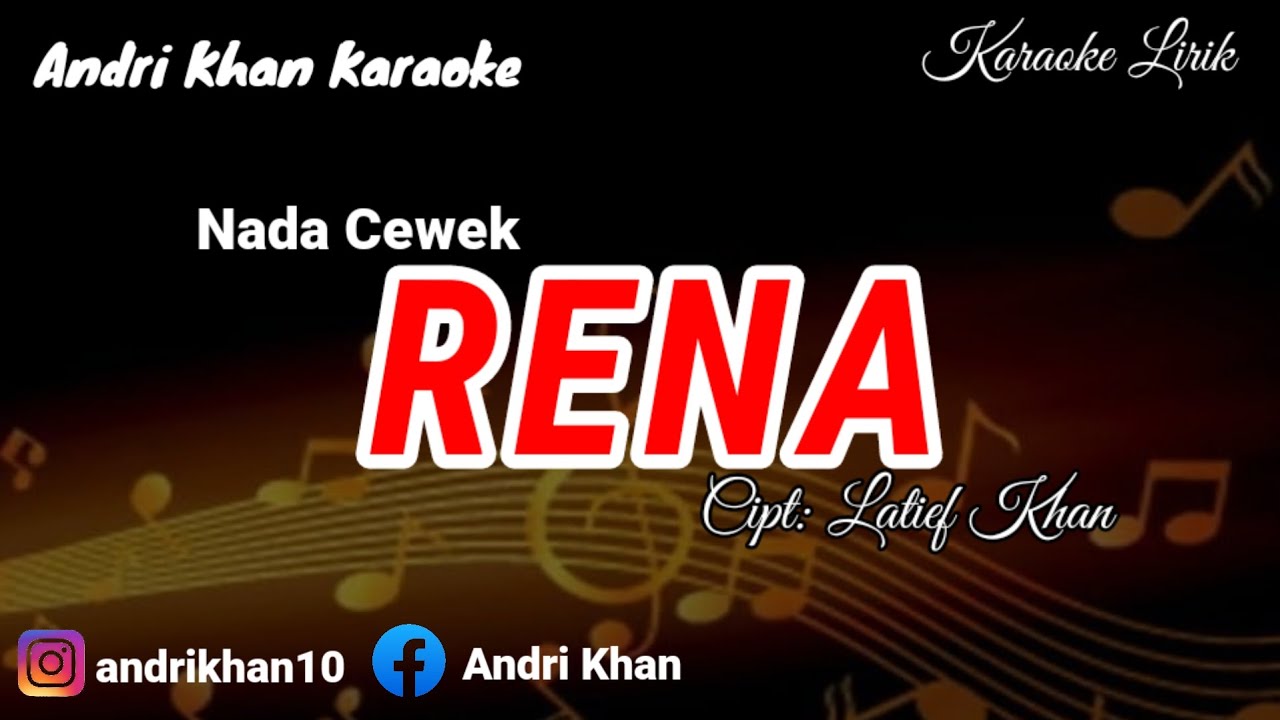 KARAOKE LIRIK VERSI ANDRI KHAN ~ RENA ~ (NADA CEWEK) ~ CIPT : LATIEF KHAN