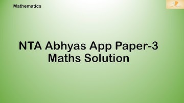 NTA Abhyas App Paper 3 Maths Solution(By AKV SIR IITBHU)|| National Test Abhyas ||JEE MAIN 2020