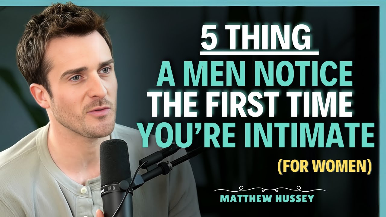 5 Ways a Man Judges You During Your First Intimate Moment || Matthew Hussey || Dating Advice