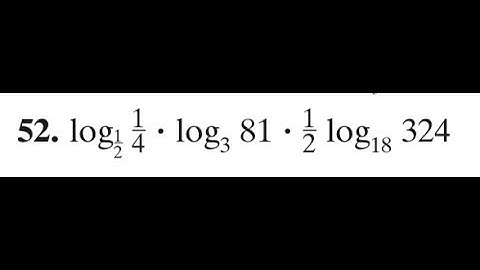 evaluate log 1/2 1/4 * log3 81 * 1/2 *log18 324