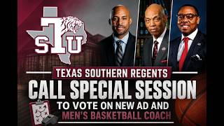 BREAKING NEWS Texas Southern Board Calls Special Session For Voting On New Coach AD