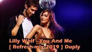 Lilly Wolf - You And Me [ Refresh-Mix 2019 ] Duply