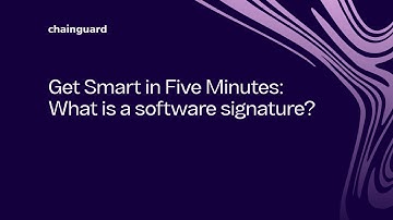 Get Smart in Five Minutes: What is a Software Signature?