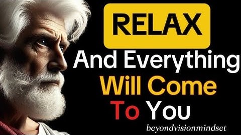 RELAX and MANIFEST Everything You DESIRE | STOICISM