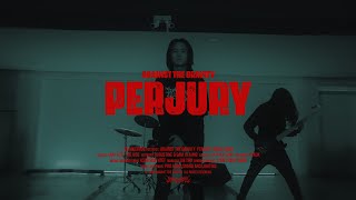 AGAINST THE GRAVITY - PERJURY (OFFICIAL MUSIC VIDEO)