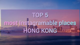 Top 5 most instagramable places in Hong Kong (Hong Kong island)