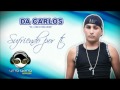 Da Carlos - el chico melodia Sufriendo por tí -