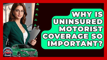 Why Is Uninsured Motorist Coverage So Important? - Auto Coverage Explained