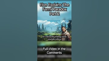 Elon Musk Explains The Alien Fermi Paradox Part 2