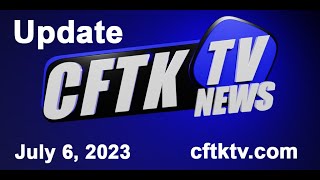 July 6, 2023 News Update With Cael Maslin - Watch Cftk-Tv News Weeknights At 5, 6 & 11 Pm