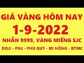 Giá vàng hôm nay ngày 1-9-2022: Giá vàng nhẫn 99,99 vàng miếng SJC mới nhất