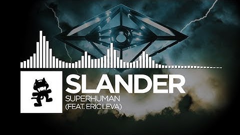 Slander - Superhuman (feat. Eric Leva) [Monstercat Release]