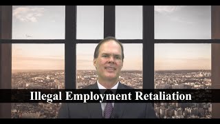 What is illegal employment retaliation in California?