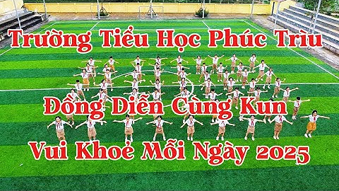 ĐỒNG DIỄN - TRƯỜNG TIỂU HỌC PHÚC TRÌU Cùng Kun Vui Khoẻ Mỗi Ngày 2025