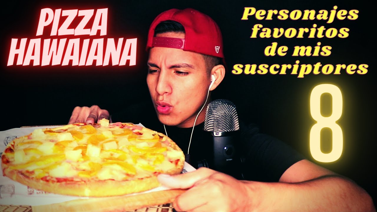 ASMR Comiendo Pizza Hawaiana, Personajes favoritos de mis suscriptores 8- Eating pizza hawaiana.